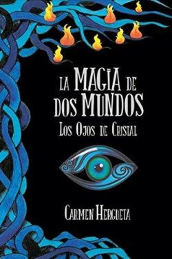 La Magia de Dos Mundos - Los Ojos de Cristal par Carmen Hergueta