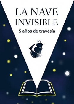 La Nave Invisible: Cinco aos de travesa par Arturo Urbanos