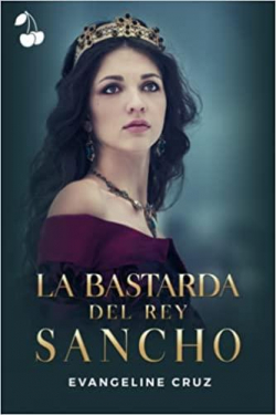 La bastarda del rey Sancho par Evangeline Cruz