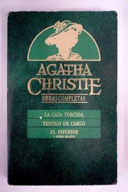 La casa torcida ; Testigo de cargo ; El inferior y otros relatos par Agatha Christie