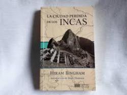 La ciudad perdida de los Incas par Hiram Bingham