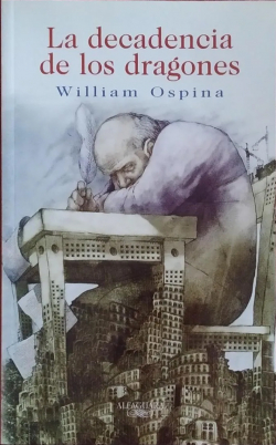 La decadencia de los dragones par William Ospina