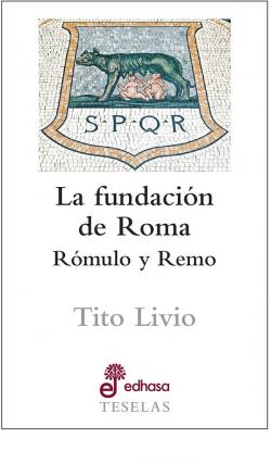 La fundacin de Roma: Rmulo y Remo par Tito Livio