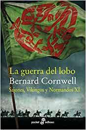 La guerra del lobo: Sajones, vikingos y normandos XI par Bernard Cornwell