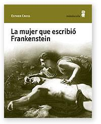 La mujer que escribi Frankenstein par Esther Cross