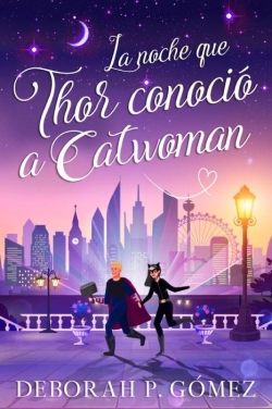 La noche que Thor conoci a Catwoman par Deborah P. Gmez