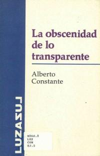 La obscenidad de lo transparente par Alberto Constante
