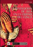 La revolucin de 1814 en la ciudad del Cusco par  Varios autores