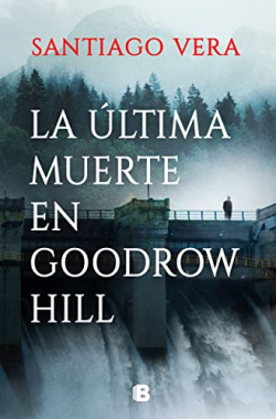 La ltima muerte en Goodrow Hill par Santiago Vera