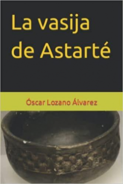 La vasija de Astart par Oscar Lozano lvarez