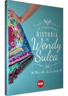 La verdadera historia de Wendy Sulca: Ms all de La Tetita par Wendy Sulca