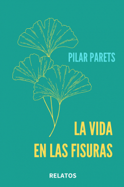 La vida en las fisuras par Pilar Parets