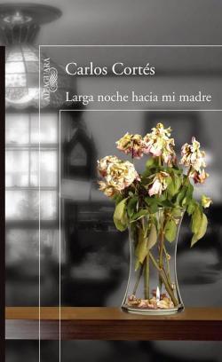 Larga noche hacia mi madre par Carlos Corts
