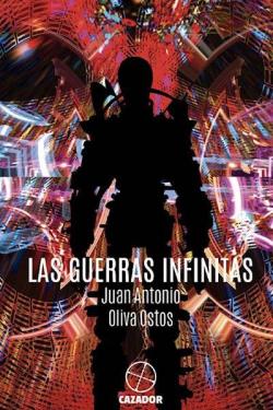 Las Guerras Infinitas par Juan Antonio Oliva Ostos