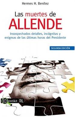 Las muertes de Allende: una investigacin crtica de las principales versiones de sus ltimos momentos par Hermes Bentez