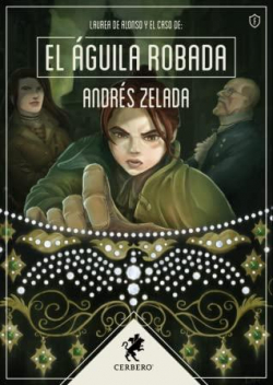 Laurea de Alonso y el caso de: El águila robada par Andrés Zelada