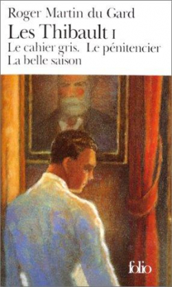 Les Thibault I Le Cahier Gris, Le Penitentier, La Belle Saison par Roger Martin Du Gard