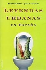 Leyendas Urbanas en Espaa par Antonio Ort