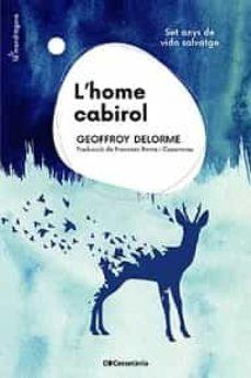 L'home cabirol: Set anys de vida salvatge par Geoffroy Delorme