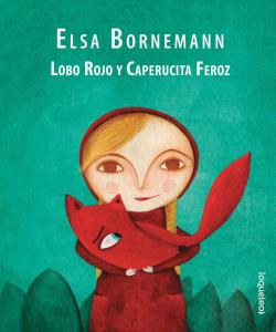 Lobo Rojo y Caperucita Feroz par  Elsa Isabel Bornemann