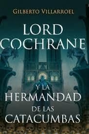Lord Cochrane vs La Hermandad de las Catacumbas par Gilberto Villarroel