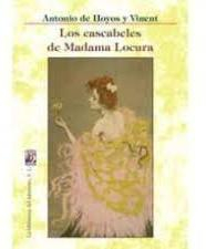 Los cascabeles de Madama Locura par Antonio de Hoyos y Vinent