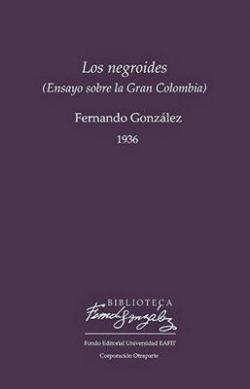 Los negrides (Ensayo sobre la Gran Colombia) par Fernando Gonzlez
