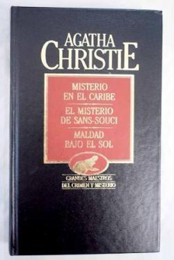 MISTERIO EN EL CARIBE / EL MISTERIO DE SANS-SOUCI / MALDAD BAJO EL SOL par Agatha Christie