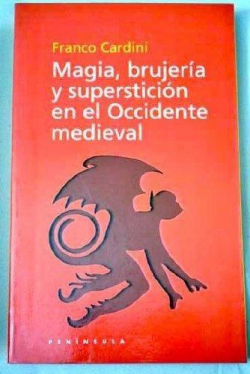 Magia, brujera y supersticin en el occidente medieval par Franco Cardini