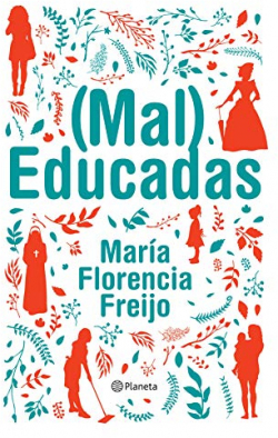 Mal educadas par Maria Florencia Freijo
