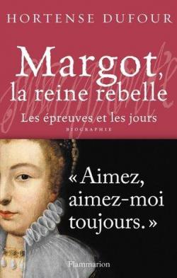 Margot, la reine rebelle par Hortense Dufour