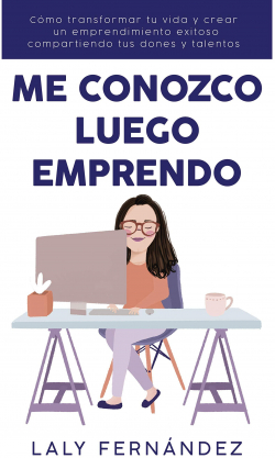 Me Conozco Luego Emprendo: Cmo transformar tu vida y crear un emprendimiento exitoso compartiendo tus dones y talentos. par Laly Fernndez