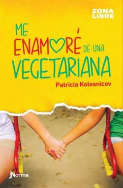 Me Enamor de una Vegetariana par Patricia Kolesnicov