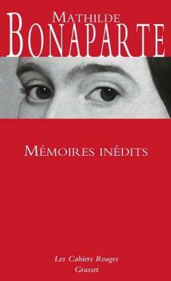 Mmoires indits : Les Cahiers Rouges par Mathilde Bonaparte