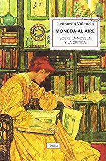 Moneda al aire: Sobre la novela y la crtica par Leonardo Valencia