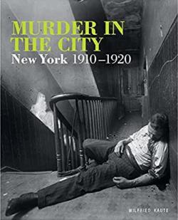Murder in the city. New York 1910-1920 par Wilfried Kaute