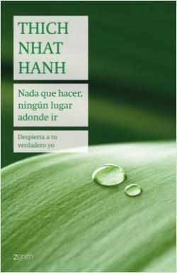 Nada que hacer, ningn lugar adonde ir par Thich Nhat Hanh