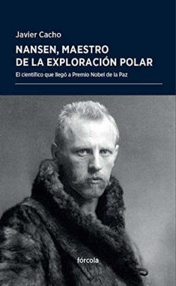 Nansen, maestro de la exploracin polar par  Javier Cacho Gmez