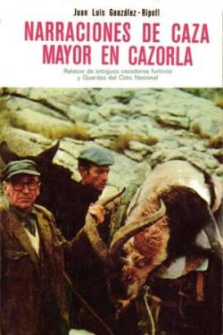 Narraciones de caza mayor en Cazorla par Juan Luis Gonzlez-Ripoll