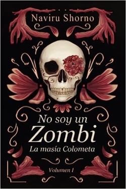 No soy un zombi: la masa Colometa (Volumen I) par Naviru Shorno