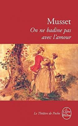 On ne badine pas avec l'amour par Alfred de Musset