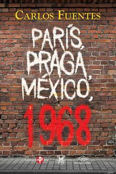 París, Praga, México, 1968 par  Carlos Fuentes