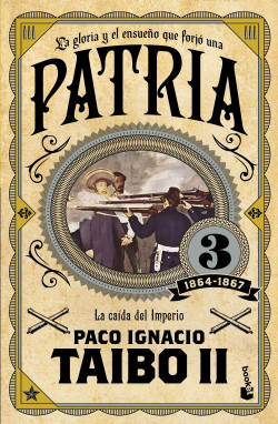 Patria 3 de 1864-1867 La Caida del Imperio par Paco Ignacio Taibo II 