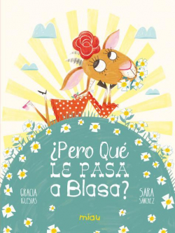 ¿Pero qué le pasa a Blasa? par Gracia Iglesias