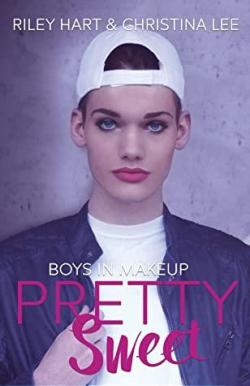 Pretty Sweet (Boys in Makeup #2) par Riley Hart
