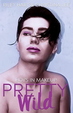Pretty Wild (Boys in Makeup #3) par Riley Hart