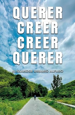 QUERER CREER CREER QUERER par ALEXANDER URBANO ALFARO