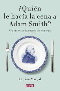 Quin le haca la cena a Adam Smith? par Katrine Maral