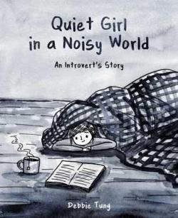 Quiet Girl in a Noisy World: An Introvert's Story par Debbie Tung