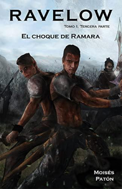 RAVELOW. EL CHOQUE DE RAMARA. TOMO I. TERCERA PARTE par Moiss Patn Rodrguez